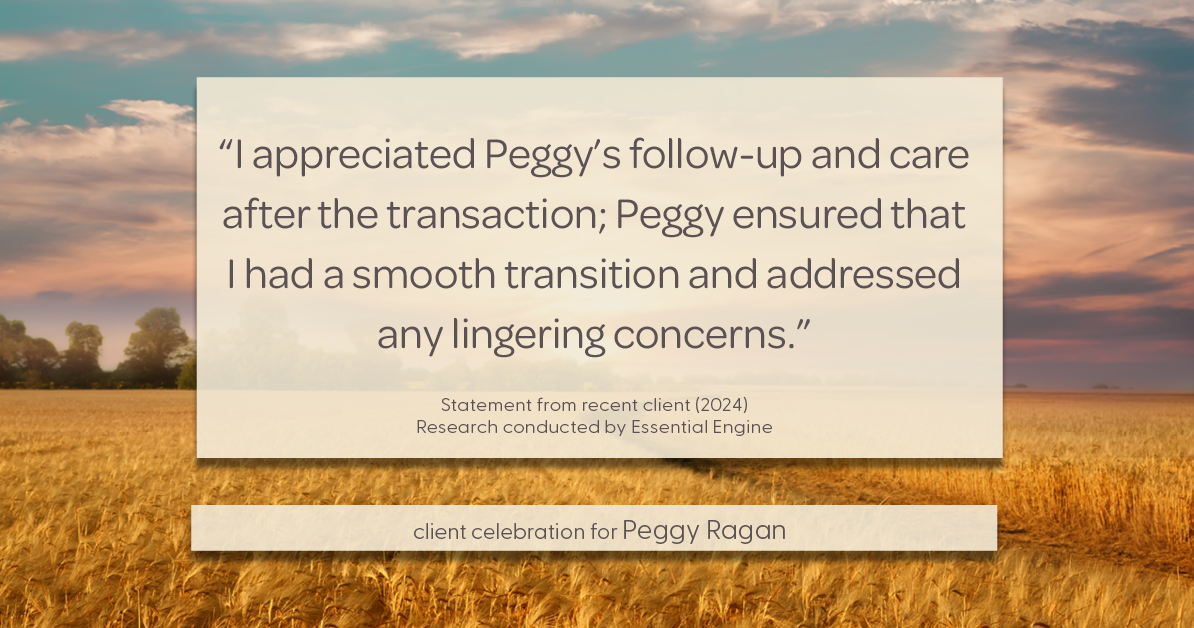 Testimonial for real estate agent Peggy Ragan with United Real Estate Kansas City in Kansas City, MO: "I appreciated Peggy's follow-up and care after the transaction; Peggy ensured that I had a smooth transition and addressed any lingering concerns."