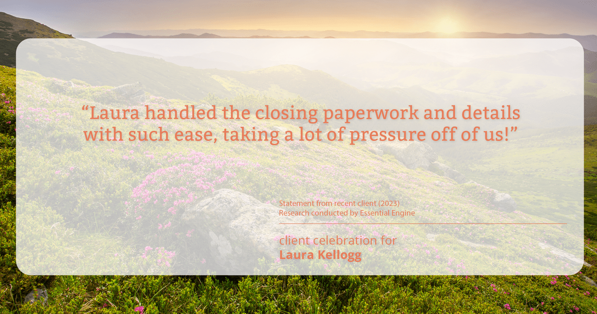 Testimonial for real estate agent Laura Kellogg with Keller Williams Realty in Plano, TX: "Laura handled the closing paperwork and details with such ease, taking a lot of pressure off of us!"