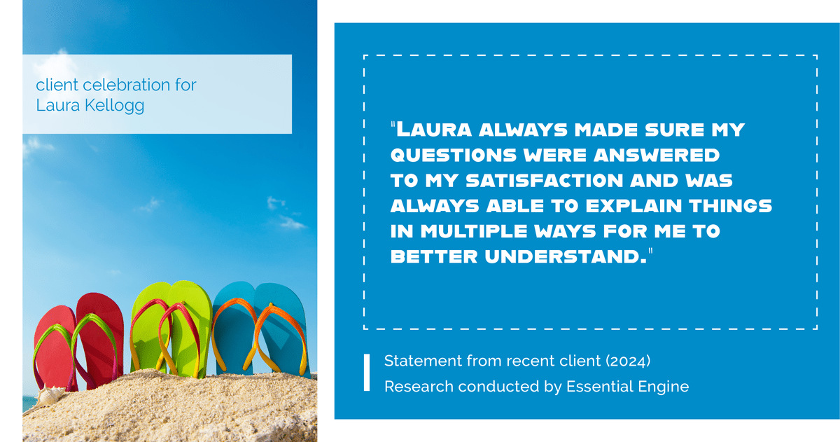 Testimonial for real estate agent Laura Kellogg with Keller Williams Realty in Plano, TX: "Laura always made sure my questions were answered to my satisfaction and was always able to explain things in multiple ways for me to better understand."