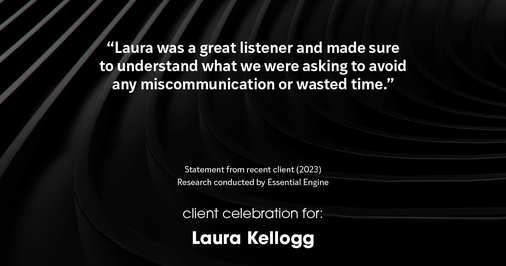 Testimonial for real estate agent Laura Kellogg with Keller Williams Realty in Plano, TX: "Laura was a great listener and made sure to understand what we were asking to avoid any miscommunication or wasted time."