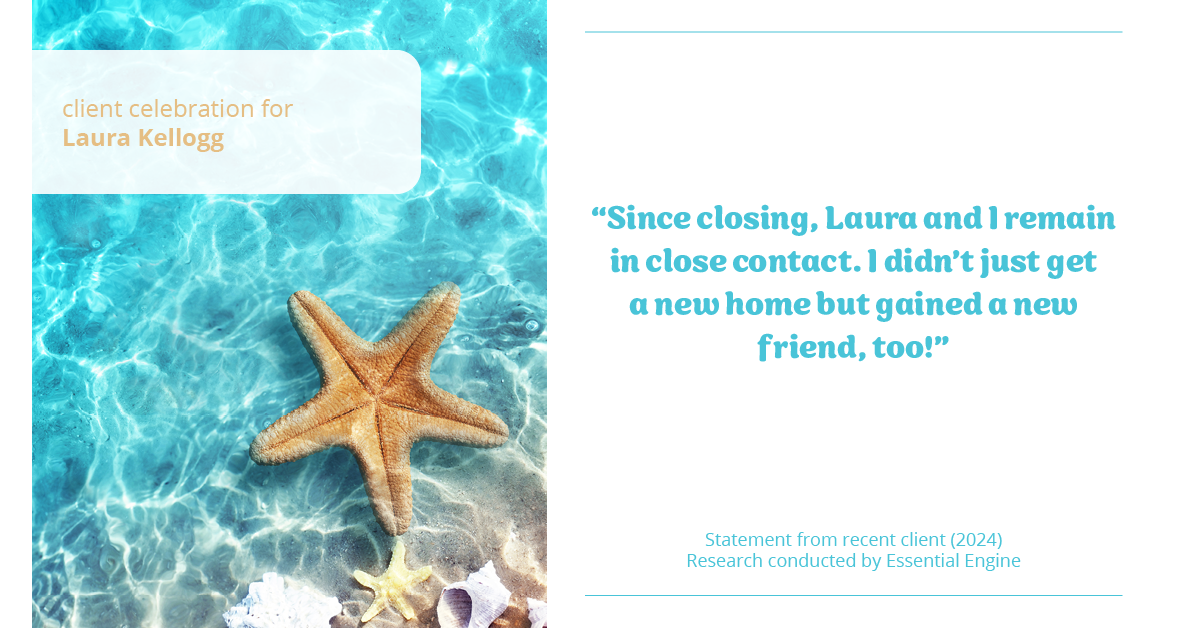 Testimonial for real estate agent Laura Kellogg with Keller Williams Realty in Plano, TX: "Since closing, Laura and I remain in close contact. I didn't just get a new home but gained a new friend, too!"