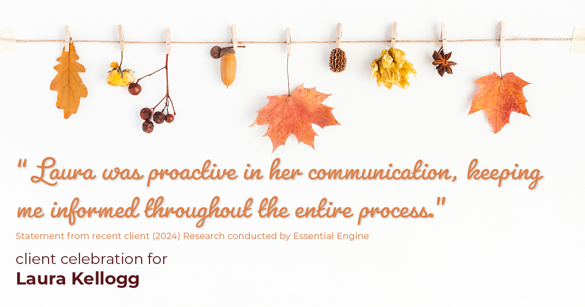 Testimonial for real estate agent Laura Kellogg with Keller Williams Realty in Plano, TX: "Laura was proactive in her communication, keeping me informed throughout the entire process."