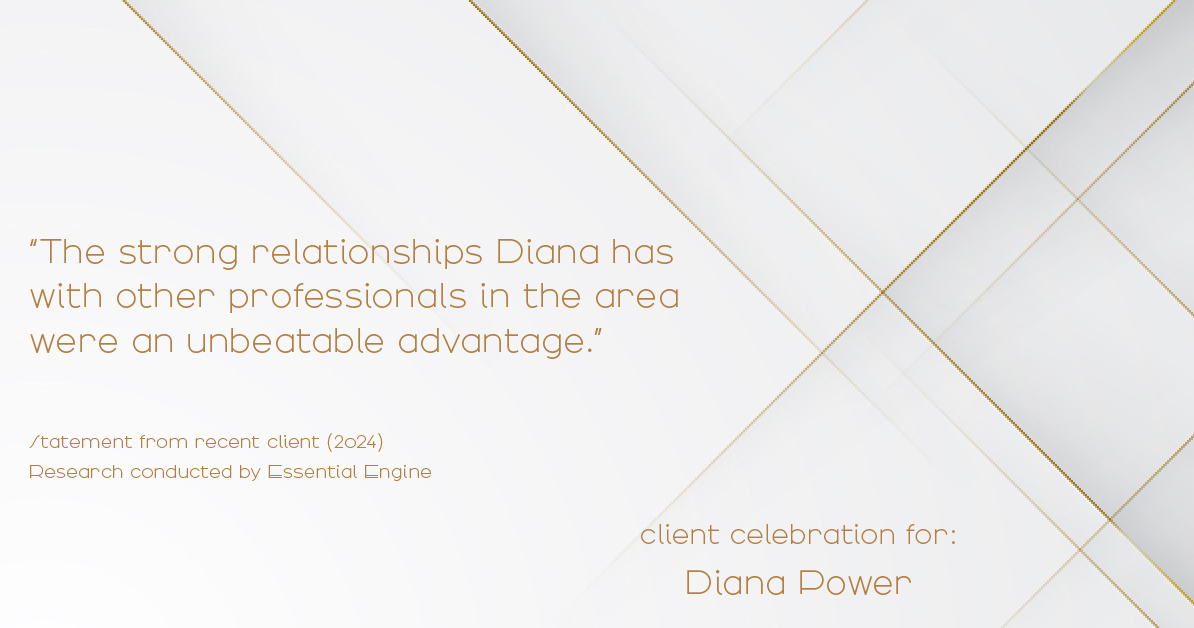 Testimonial for real estate agent Diana Power with Texas Power Real Estate in , : "The strong relationships Diana has with other professionals in the area were an unbeatable advantage."