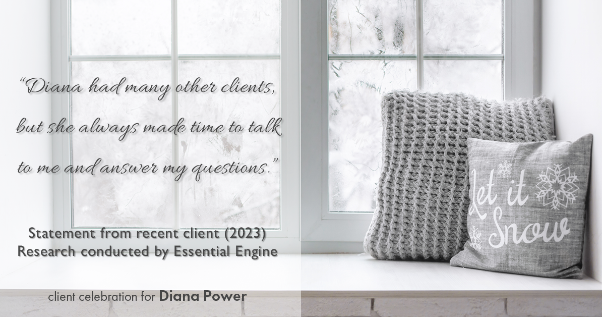 Testimonial for real estate agent Diana Power with Texas Power Real Estate in , : "Diana had many other clients, but she always made time to talk to me and answer my questions."