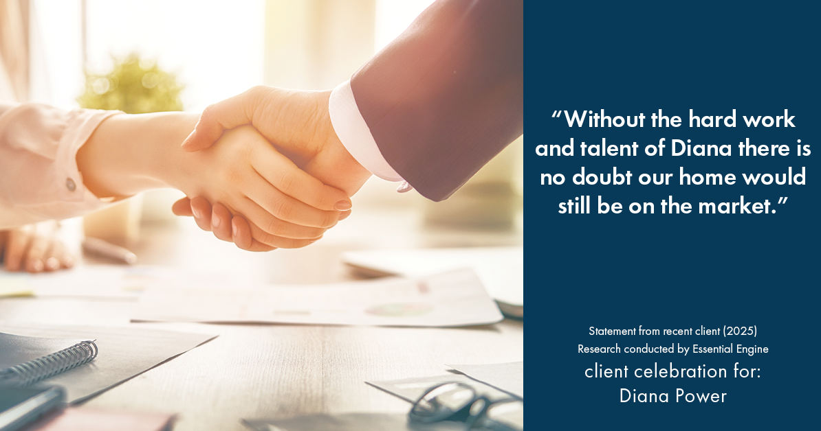Testimonial for real estate agent Diana Power with Texas Power Real Estate in , : "Without the hard work and talent of Diana there is no doubt our home would still be on the market."