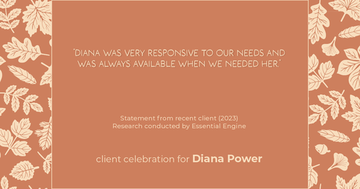 Testimonial for real estate agent Diana Power with Texas Power Real Estate in , : "Diana was very responsive to our needs and was always available when we needed her."