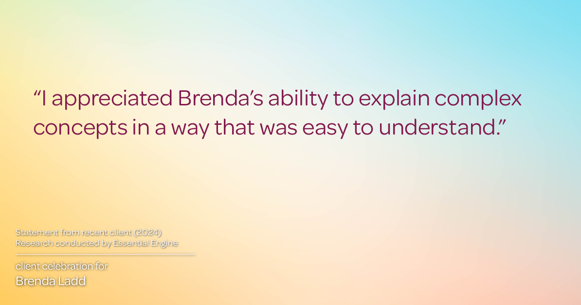 Testimonial for real estate agent Brenda Ladd with Coldwell Banker Realty-Gunndaker in St Louis, MO: "I appreciated Brenda's ability to explain complex concepts in a way that was easy to understand."