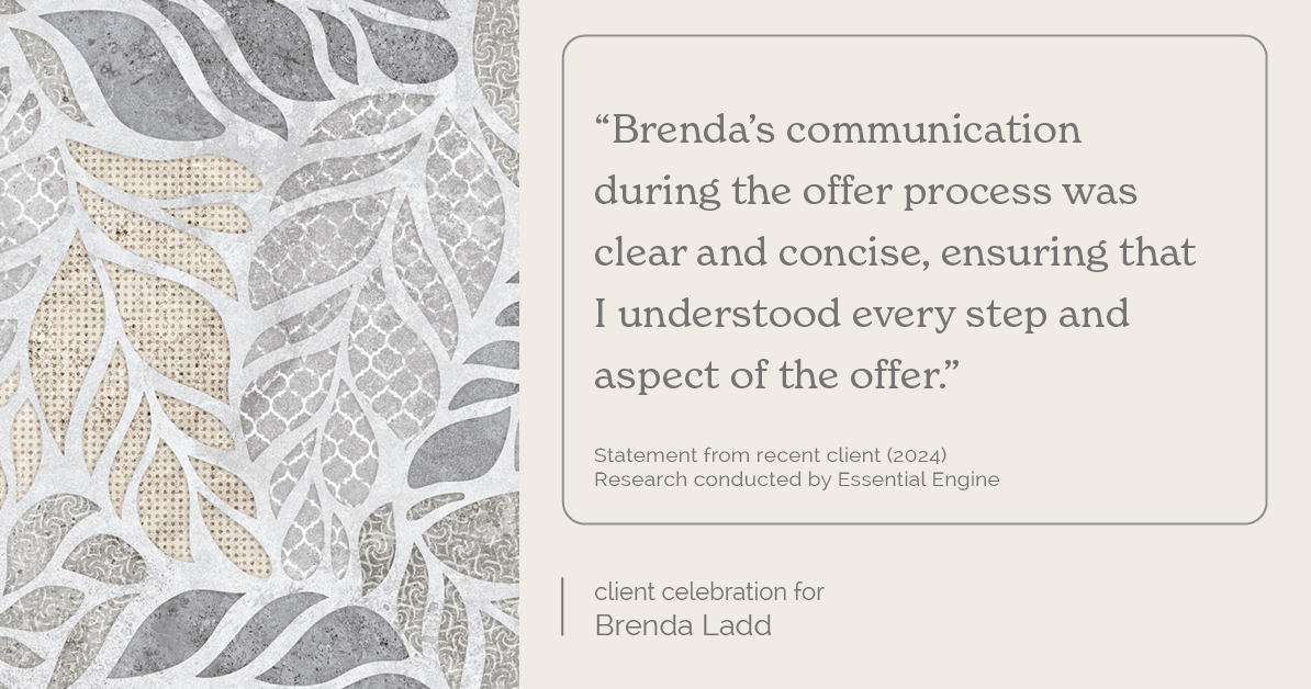 Testimonial for real estate agent Brenda Ladd with Coldwell Banker Realty-Gunndaker in St Louis, MO: "Brenda's communication during the offer process was clear and concise, ensuring that I understood every step and aspect of the offer."