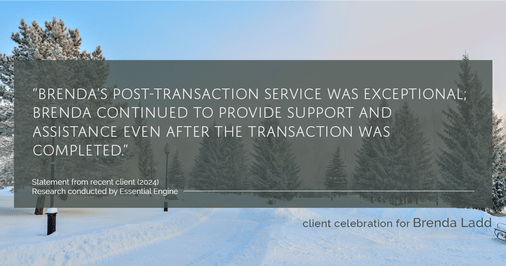 Testimonial for real estate agent Brenda Ladd with Coldwell Banker Realty-Gunndaker in St Louis, MO: "Brenda's post-transaction service was exceptional; Brenda continued to provide support and assistance even after the transaction was completed."