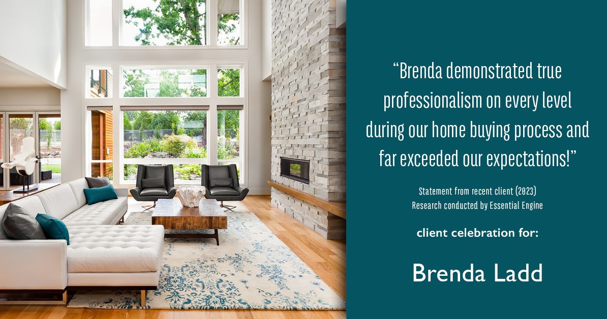Testimonial for real estate agent Brenda Ladd with Coldwell Banker Realty-Gunndaker in St Louis, MO: "Brenda demonstrated true professionalism on every level during our home buying process and far exceeded our expectations!"