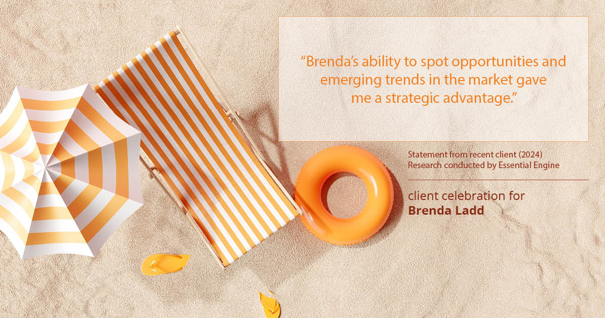 Testimonial for real estate agent Brenda Ladd with Coldwell Banker Realty-Gunndaker in St Louis, MO: "Brenda's ability to spot opportunities and emerging trends in the market gave me a strategic advantage."