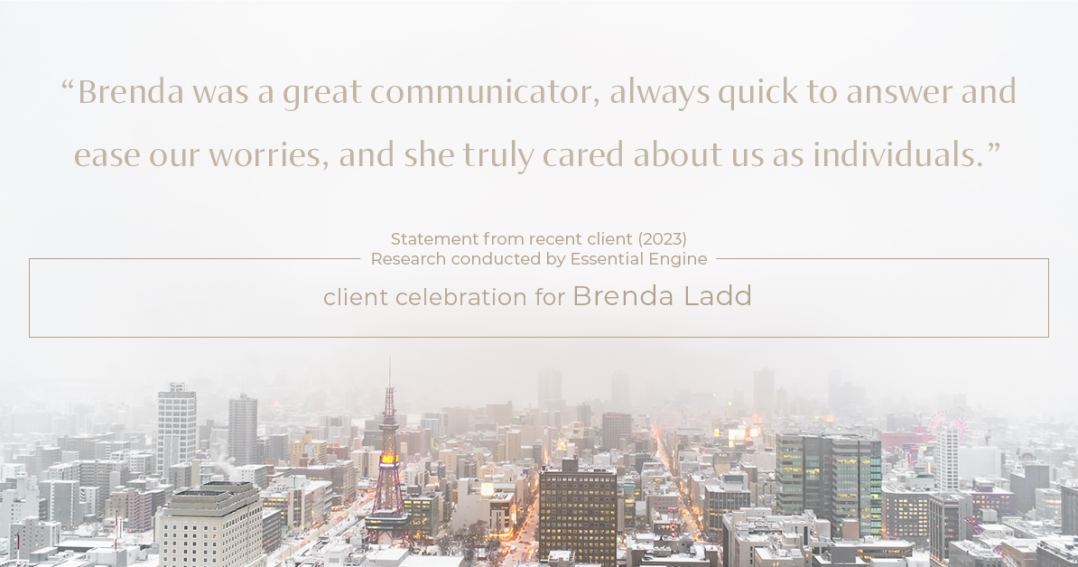 Testimonial for real estate agent Brenda Ladd with Coldwell Banker Realty-Gunndaker in St Louis, MO: "Brenda was a great communicator, always quick to answer and ease our worries, and she truly cared about us as individuals."