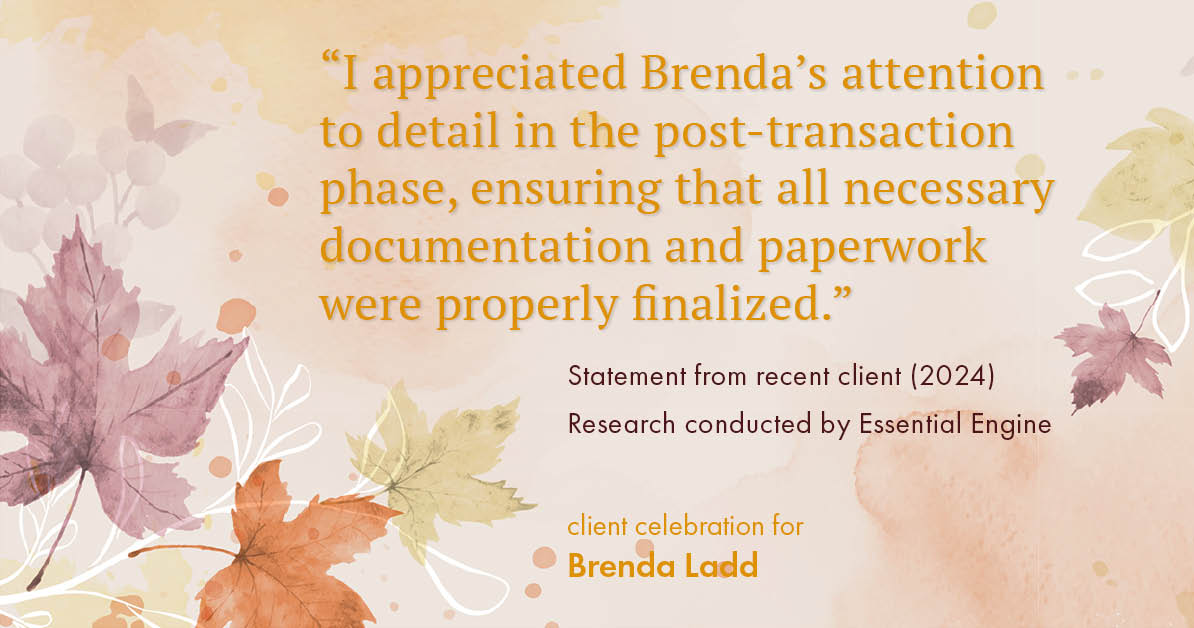 Testimonial for real estate agent Brenda Ladd with Coldwell Banker Realty-Gunndaker in St Louis, MO: "I appreciated Brenda's attention to detail in the post-transaction phase, ensuring that all necessary documentation and paperwork were properly finalized."