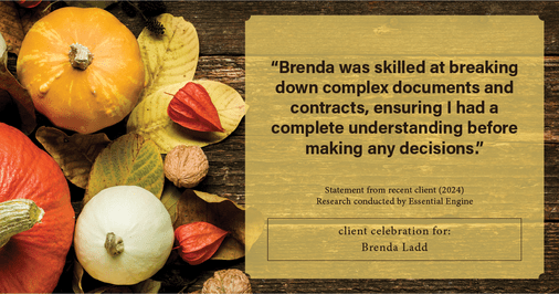 Testimonial for real estate agent Brenda Ladd with Coldwell Banker Realty-Gunndaker in St Louis, MO: "Brenda was skilled at breaking down complex documents and contracts, ensuring I had a complete understanding before making any decisions."