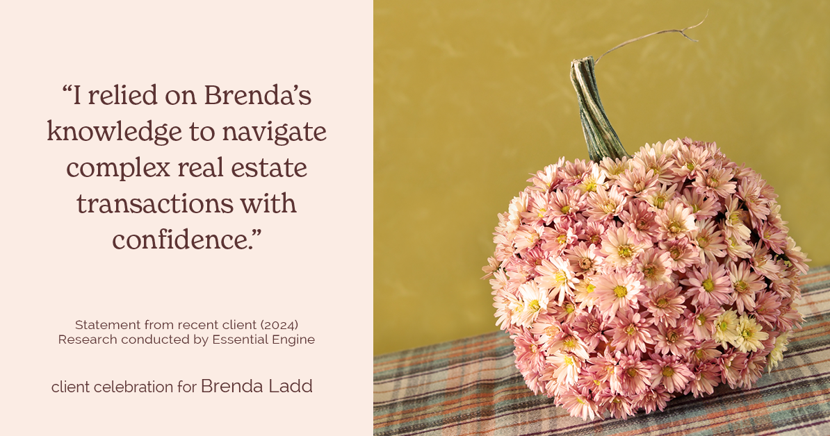 Testimonial for real estate agent Brenda Ladd with Coldwell Banker Realty-Gunndaker in St Louis, MO: "I relied on Brenda's knowledge to navigate complex real estate transactions with confidence."