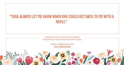 Testimonial for real estate agent Tara Reichardt with Abbitt Realty Co. LLC in Hampton, VA: "Tara always let me know when she could get back to me with a reply."