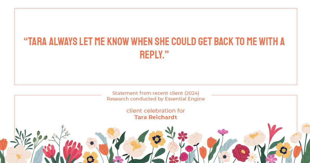 Testimonial for real estate agent Tara Reichardt with Abbitt Realty Co. LLC in Hampton, VA: "Tara always let me know when she could get back to me with a reply."