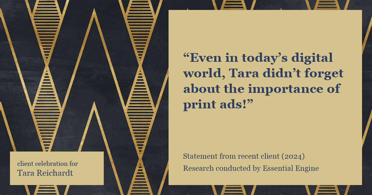 Testimonial for real estate agent Tara Reichardt with Abbitt Realty Co. LLC in Hampton, VA: "Even in today's digital world, Tara didn't forget about the importance of print ads!"