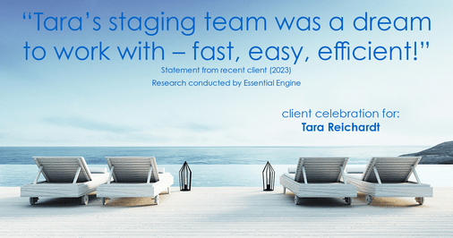 Testimonial for real estate agent Tara Reichardt with Abbitt Realty Co. LLC in Hampton, VA: "Tara's staging team was a dream to work with – fast, easy, efficient!"