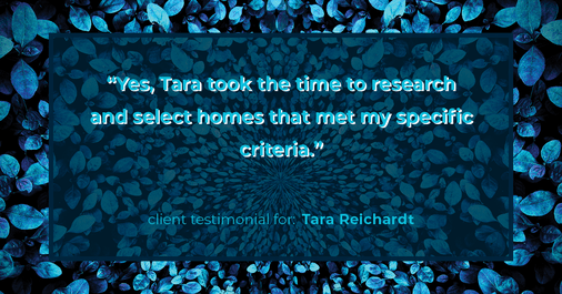Testimonial for real estate agent Tara Reichardt with Abbitt Realty Co. LLC in Hampton, VA: "Yes, Tara took the time to research and select homes that met my specific criteria."
