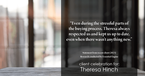 Testimonial for real estate agent Theresa Hinch with Madison & Co, Properties in Denver, CO: "Even during the stressful parts of the buying process, Theresa always respected us and kept us up to date, even when there wasn't anything new."