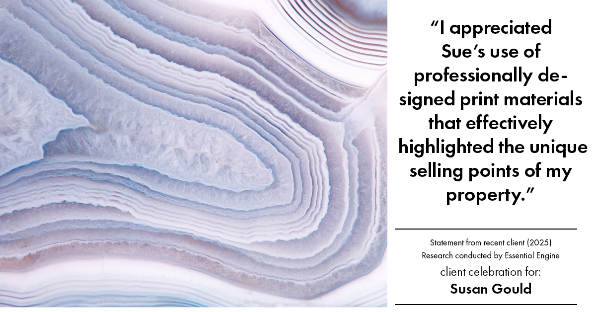 Testimonial for real estate agent Sue Gould in , : "I appreciated Sue's use of professionally designed print materials that effectively highlighted the unique selling points of my property."