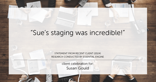 Testimonial for real estate agent Sue Gould in , : "Sue's staging was incredible!"