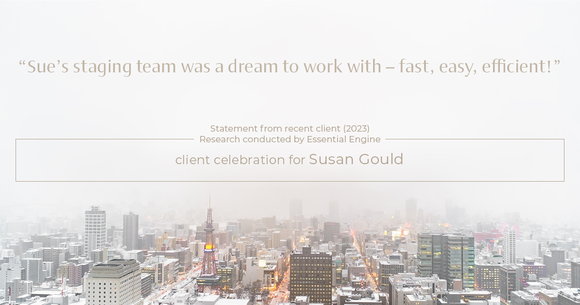 Testimonial for real estate agent Sue Gould in , : "Sue's staging team was a dream to work with – fast, easy, efficient!"