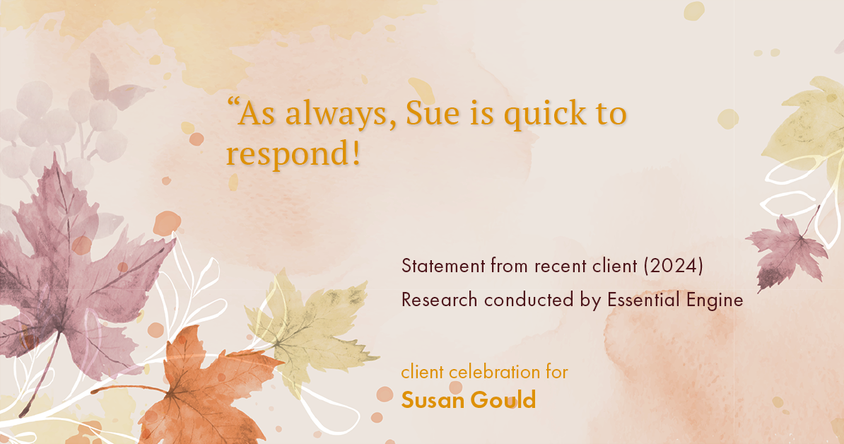 Testimonial for real estate agent Sue Gould in , : "As always, Sue is quick to respond!