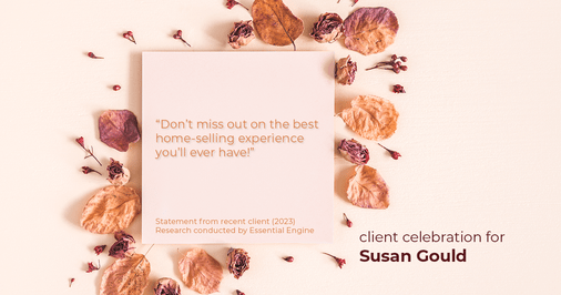 Testimonial for real estate agent Sue Gould in , : "Don't miss out on the best home-selling experience you'll ever have!"