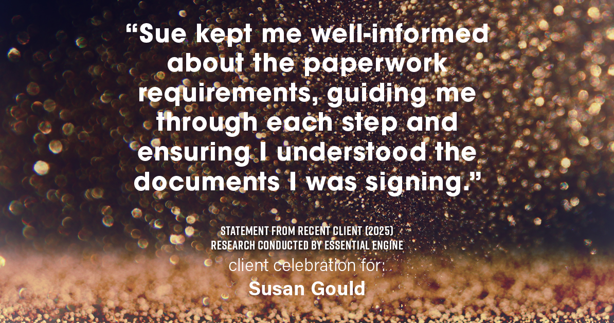 Testimonial for real estate agent Sue Gould in , : "Sue kept me well-informed about the paperwork requirements, guiding me through each step and ensuring I understood the documents I was signing."