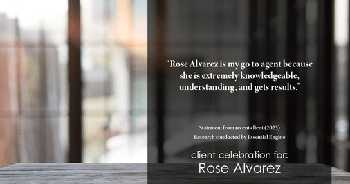 Testimonial for real estate agent Rose Alvarez with Berkshire Hathaway HomeServices Chicago in , : "Rose M Alvarez is my go to agent because she is extremely knowledgeable, understanding, and gets results."
