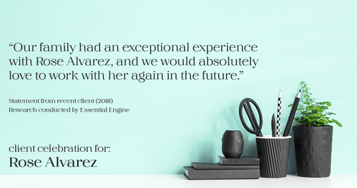 Testimonial for real estate agent Rose Alvarez with Berkshire Hathaway HomeServices Chicago in , : “Our family had an exceptional experience with Rose Alvarez, and we would absolutely love to work with her again in the future."