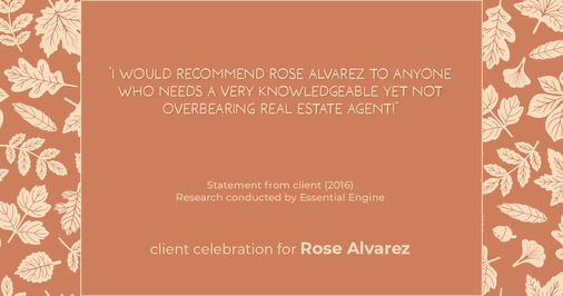 Testimonial for real estate agent Rose Alvarez with Berkshire Hathaway HomeServices Chicago in , : “I would recommend Rose Alvarez to anyone who needs a very knowledgeable yet not overbearing real estate agent!"
