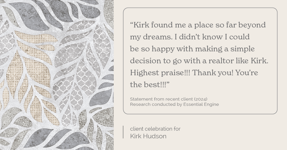 Testimonial for real estate agent Kirk Hudson with Baird & Warner Residential in , : "Kirk found me a place so far beyond my dreams. I didn’t know I could be so happy with making a simple decision to go with a realtor like Kirk. Highest praise!!! Thank you! You’re the best!!!"