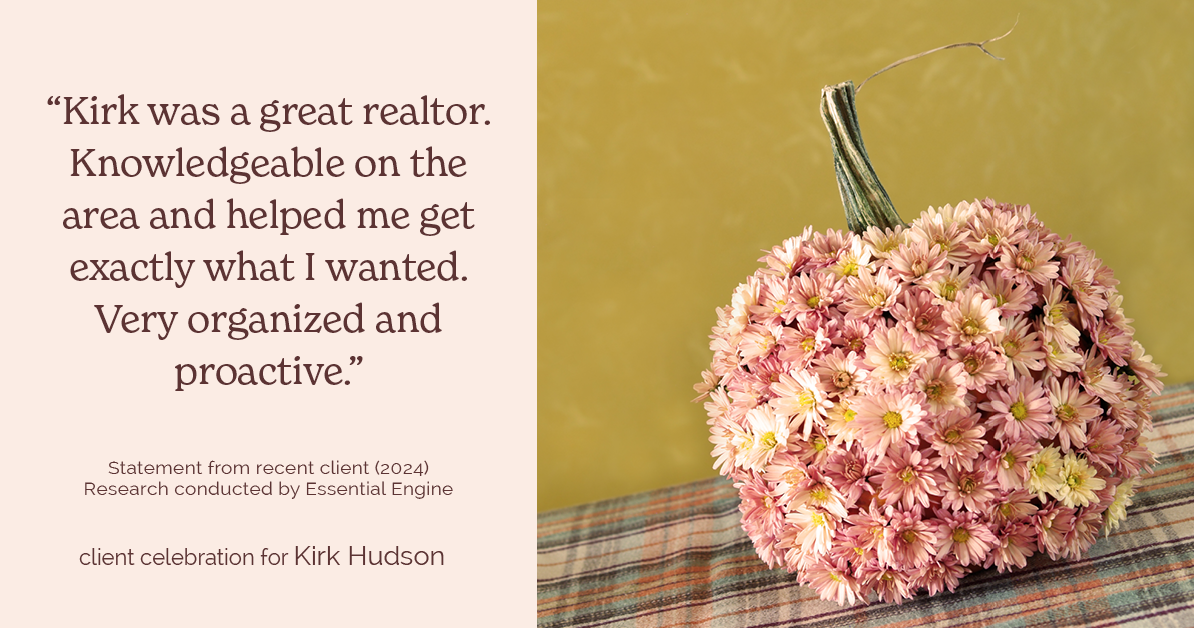 Testimonial for real estate agent Kirk Hudson with Baird & Warner Residential in , : "Kirk was a great realtor. Knowledgeable on the area and helped me get exactly what I wanted. Very organized and proactive."