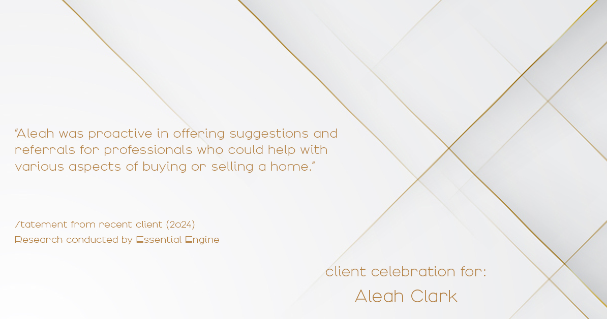 Testimonial for real estate agent Aleah Clark in , : "Aleah was proactive in offering suggestions and referrals for professionals who could help with various aspects of buying or selling a home."