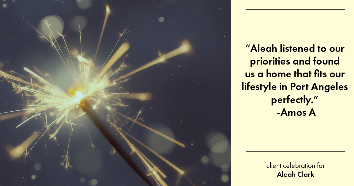 Testimonial for real estate agent Aleah Clark in , : "Aleah listened to our priorities and found us a home that fits our lifestyle in Port Angeles perfectly."