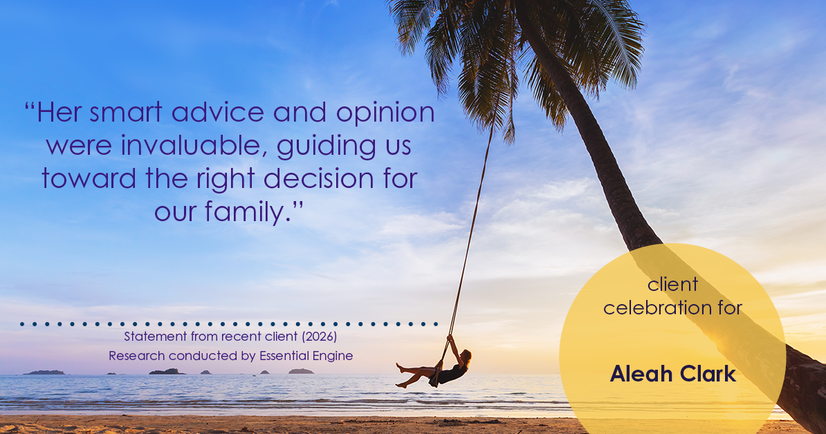 Testimonial for real estate agent Aleah Clark in , : "Her smart advice and opinion were invaluable, guiding us toward the right decision for our family."