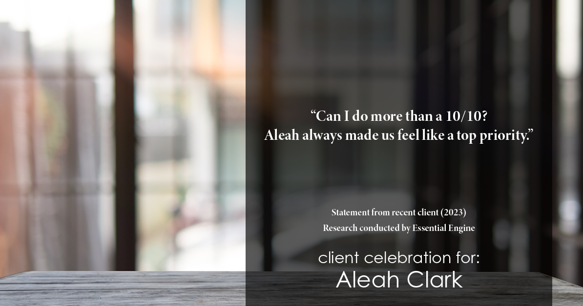 Testimonial for real estate agent Aleah Clark in , : "Can I do more than a 10/10? Aleah always made us feel like a top priority."