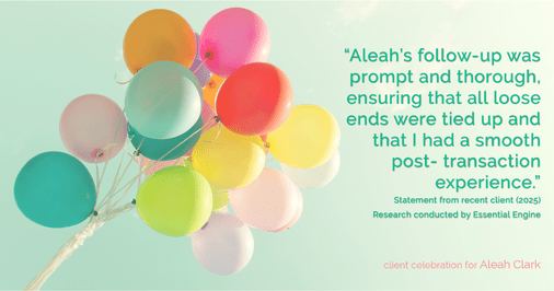 Testimonial for real estate agent Aleah Clark in , : "Aleah's follow-up was prompt and thorough, ensuring that all loose ends were tied up and that I had a smooth post- transaction experience."