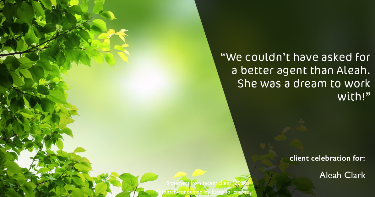 Testimonial for real estate agent Aleah Clark in , : "We couldn't have asked for a better agent than Aleah. She was a dream to work with!"