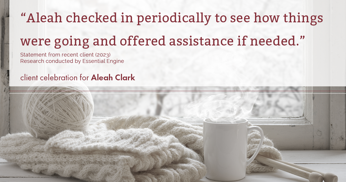 Testimonial for real estate agent Aleah Clark in , : "Aleah checked in periodically to see how things were going and offered assistance if needed."