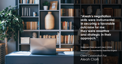 Testimonial for real estate agent Aleah Clark in , : "Aleah's negotiation skills were instrumental in securing a favorable outcome for me; she was assertive and strategic in their approach."
