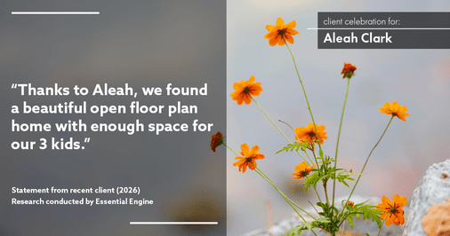 Testimonial for real estate agent Aleah Clark in , : "Thanks to Aleah, we found a beautiful open floor plan home with enough space for our 3 kids."