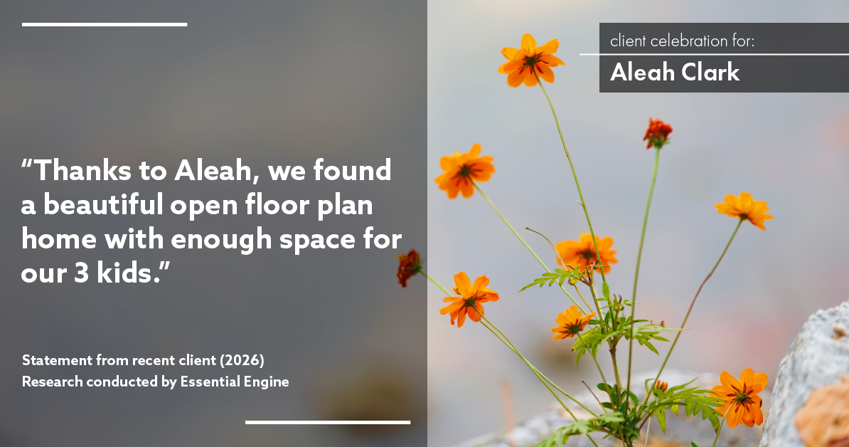 Testimonial for real estate agent Aleah Clark in , : "Thanks to Aleah, we found a beautiful open floor plan home with enough space for our 3 kids."