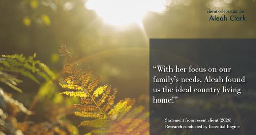 Testimonial for real estate agent Aleah Clark in , : "With her focus on our family's needs, Aleah found us the ideal country living home!"