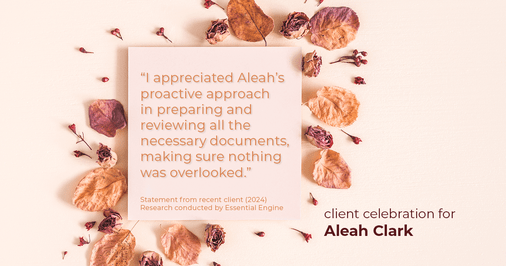 Testimonial for real estate agent Aleah Clark in , : "I appreciated Aleah's proactive approach in preparing and reviewing all the necessary documents, making sure nothing was overlooked."