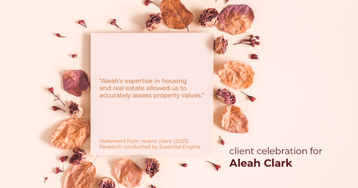 Testimonial for real estate agent Aleah Clark in , : "Aleah's expertise in housing and real estate allowed us to accurately assess property values."
