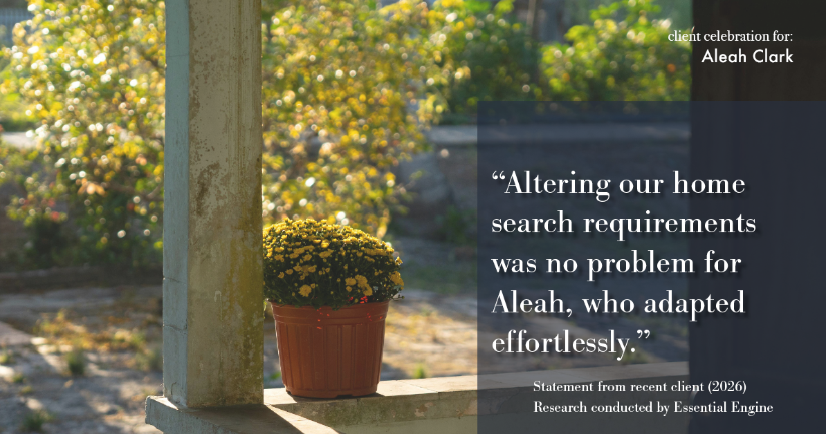 Testimonial for real estate agent Aleah Clark in , : "Altering our home search requirements was no problem for Aleah, who adapted effortlessly."